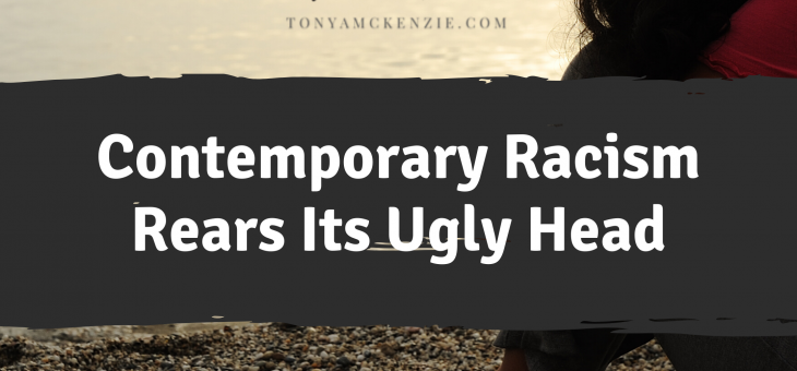 Contemporary Racism Rears Its Ugly Head